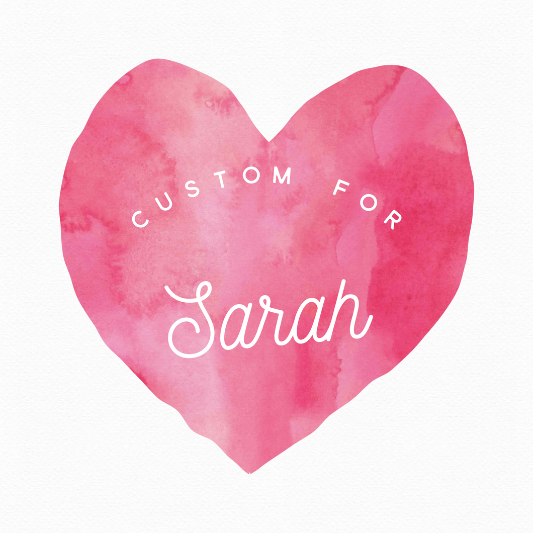 Custom for Sarah