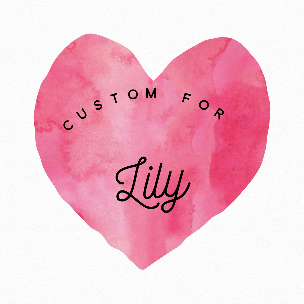 Custom for Lily