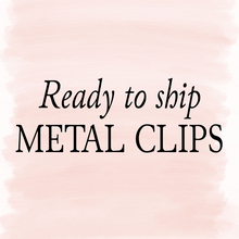 READY TO SHIP- Metal Clips