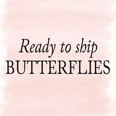 READY TO SHIP- Butterflies